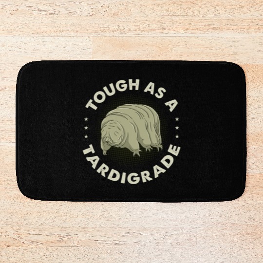 Tough As A Tardigrade for Tardigrade Lover Bath Mats