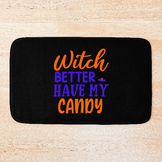 Witch better have my candy Bath Mats