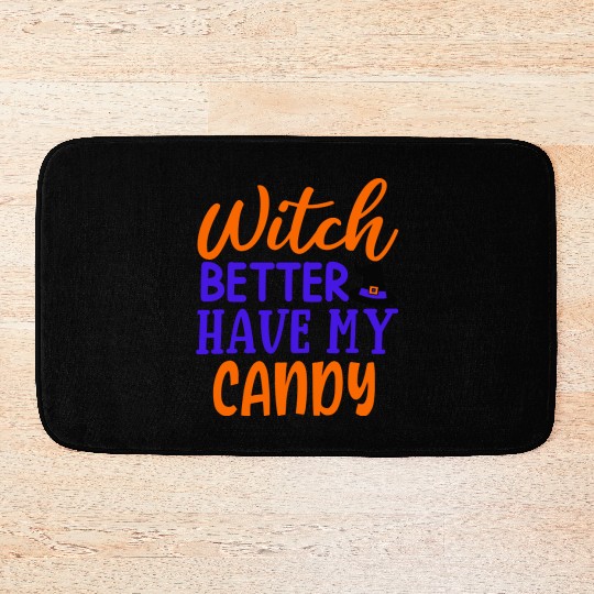 Witch better have my candy Bath Mats