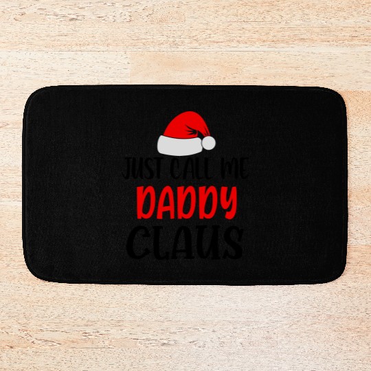 Just call me daddy claus Bath Mats
