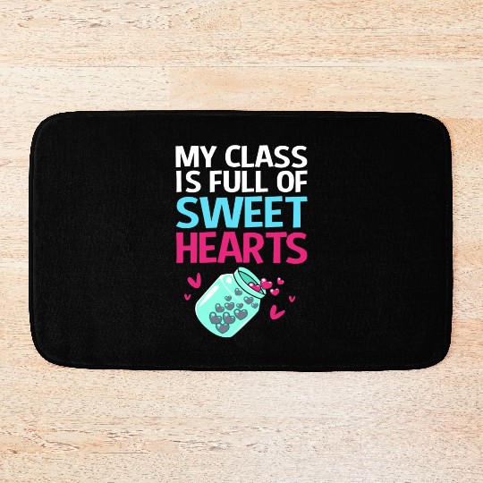 Teacher My Class Is Full Of Sweethearts Bath Mats