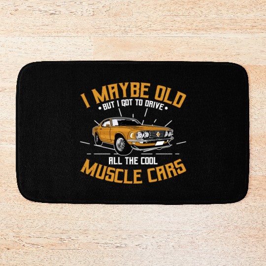 I maybe old muscle car for Classic Race Car Lover Bath Mats