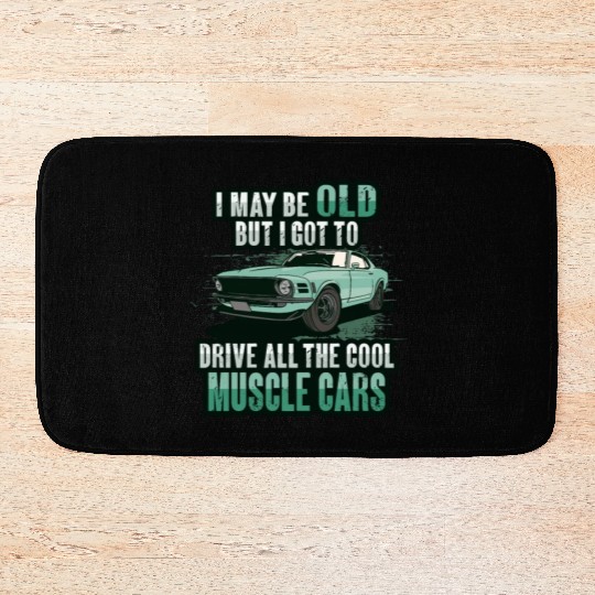 I maybe old muscle car for Classic Race Car Lover Bath Mats