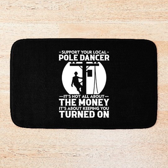 Support Your Local Pole Dancer, Lineman Bath Mats