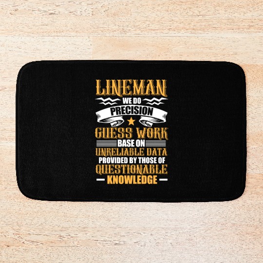 Lineman We Do Precision Guess Work Base On Bath Mats
