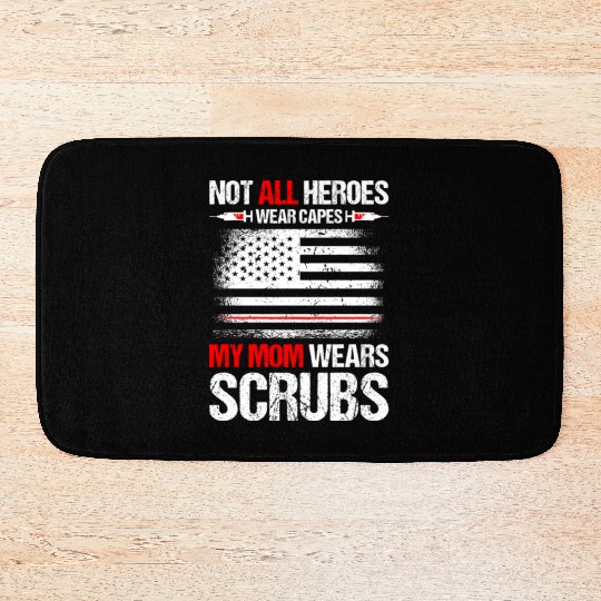 Not All Heroes Wear Capes My Mom Wears Scrub Bath Mats