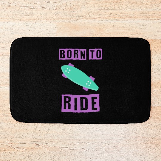 born to ride skateboard skate rider Bath Mats
