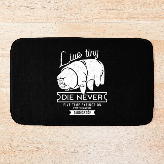 Live Tiny Die Never Funny Tardigrade Science Lover Bath Mats