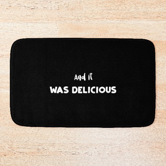 And It Was Delicious - Science Bath Mats