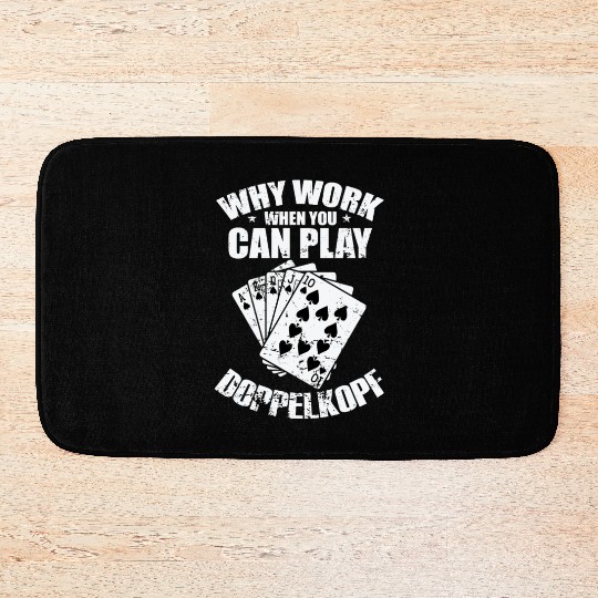 Why Work when you can play Doppelkopf Bath Mats