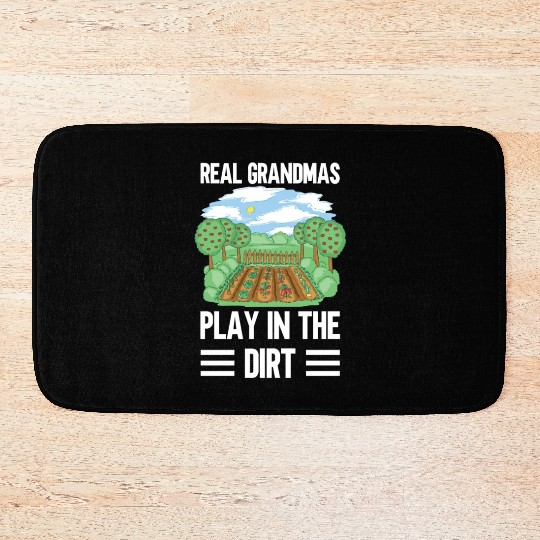 Real Grandmas Play In The Dirt Grandma Granny Bath Mats