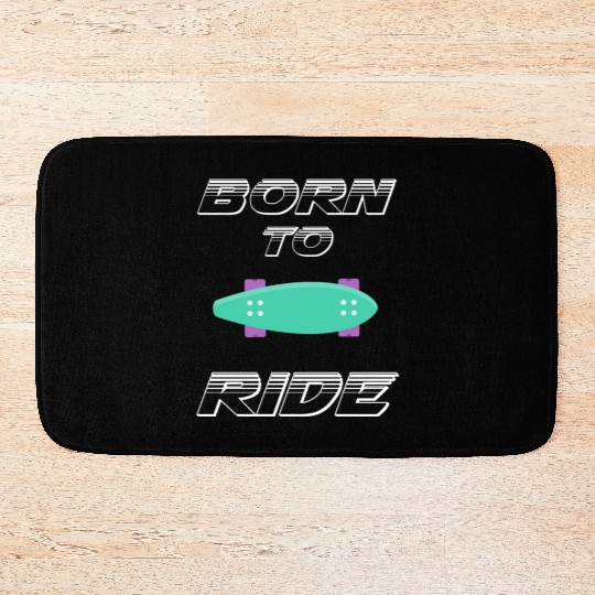 born to ride skateboard skate rider Bath Mats