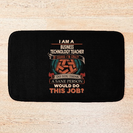 Business Technology Teacher Bath Mats - Sane Person