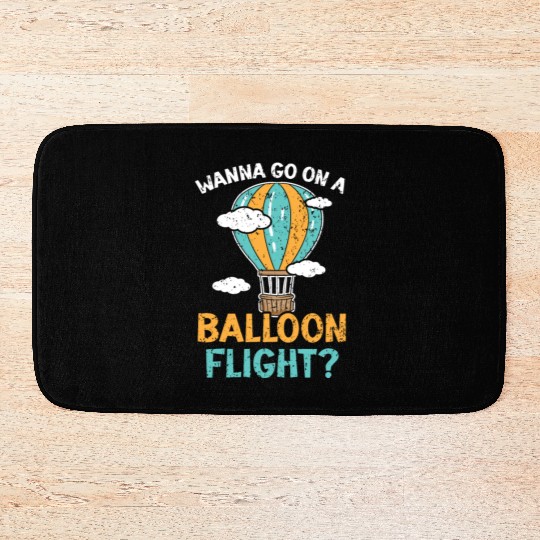 Wanna Go On A Balloon Flight Hot Air Balloon Ride Bath Mats