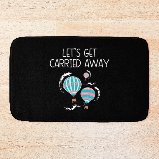 Let's Get Carried Away Hot Air Balloon Lover Bath Mats