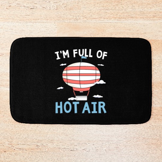 I'm Full Of Hot Air Balloon Lover Balloon Ride Bath Mats