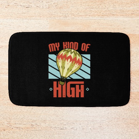My Kind Of High Hot Air Balloon Lover Balloon Ride Bath Mats