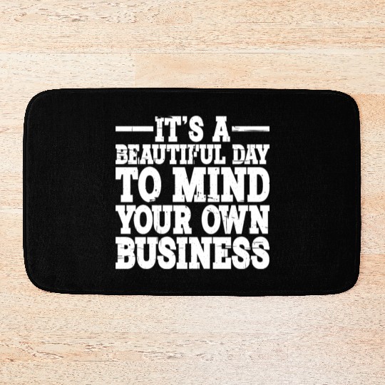 It's A Beautiful Day To Mind Your Own Business 2 Bath Mats