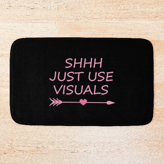 Special Education Teacher SPED Funny Shhh Just Use Bath Mats