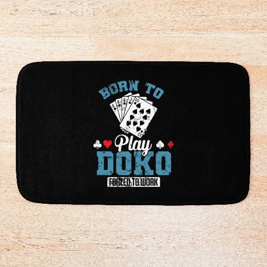 Born to Play Doko Forced to Work Card Game Bath Mats