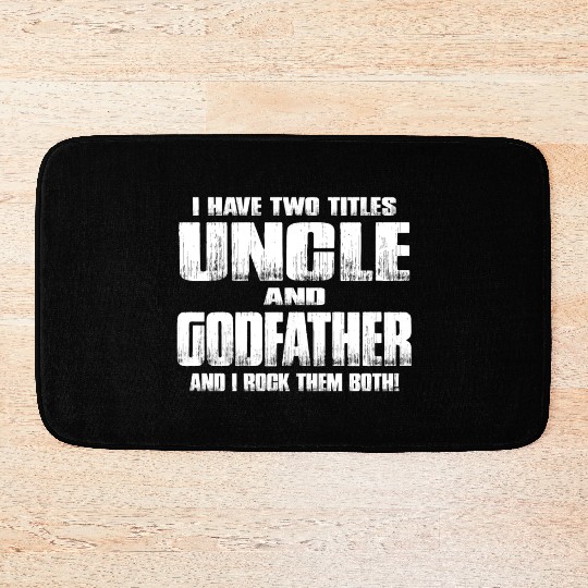 I Have Two Titles Uncle and Godfather Uncle Gift Bath Mats