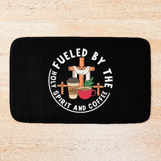 Fueled by the Holy Spirit and Coffee Bath Mats