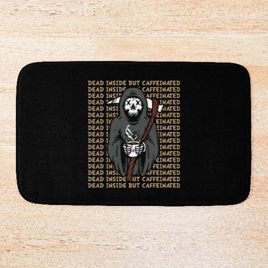 Dead inside but caffinated skull coffee reaper Bath Mats