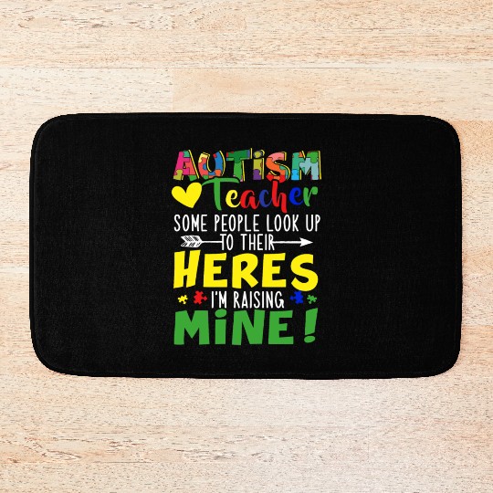 Autism Teacher Some People Look Up To Their Heroes Bath Mats