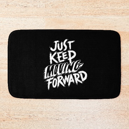 Just Keep Moving Forward Motivational Quote White Bath Mats