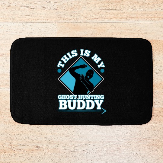 This is my ghost hunting buddy Bath Mats