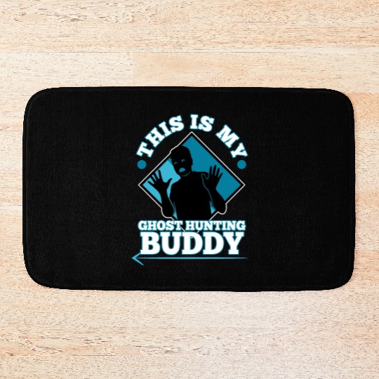 This is my ghost hunting buddy Bath Mats