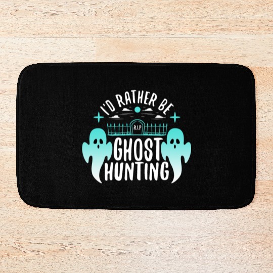 I'd Rather Be Ghost Hunting Bath Mats