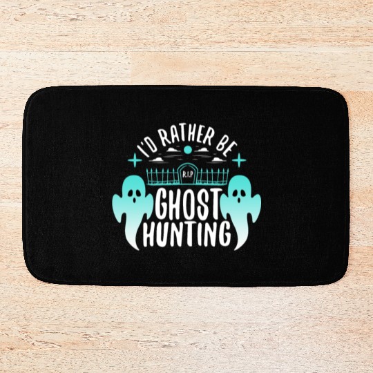 I'd Rather Be Ghost Hunting Bath Mats