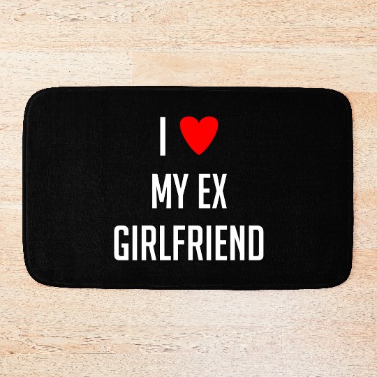 I LOVE MY EX GIRLFRIEND HEART TRENDY Bath Mats