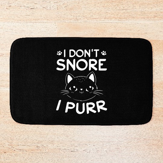 Cat Owner I Don't Snore I Purr I Cute Cat Lover Fu Bath Mats