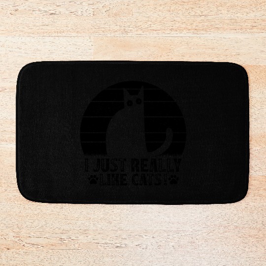 Cat Owner Funny Cat Lover I just really like Cats Bath Mats