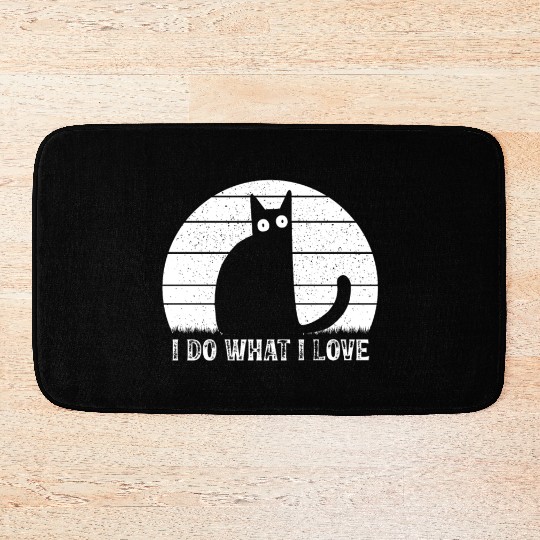 Cat Lover Funny Cat Meme I Do What I Love I Funny Bath Mats