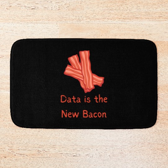 data is the new Bacon Bath Mats