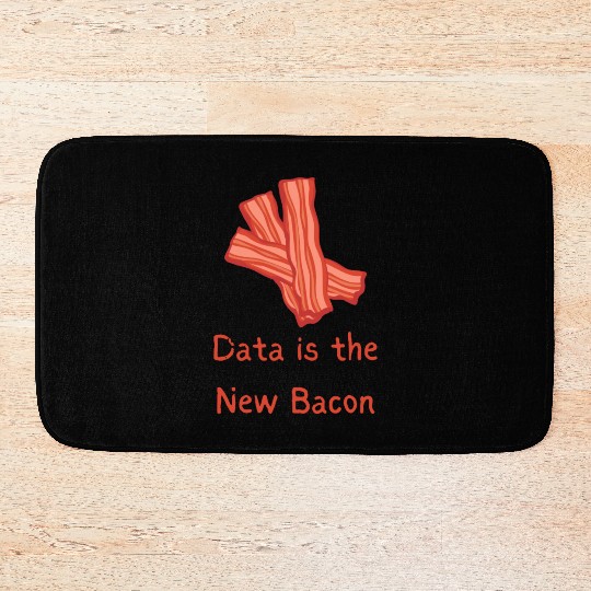 data is the new Bacon Bath Mats