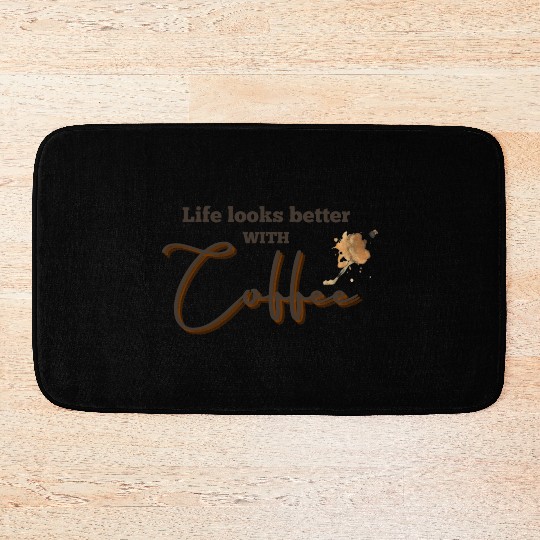 Life Looks Better with coffee Bath Mats