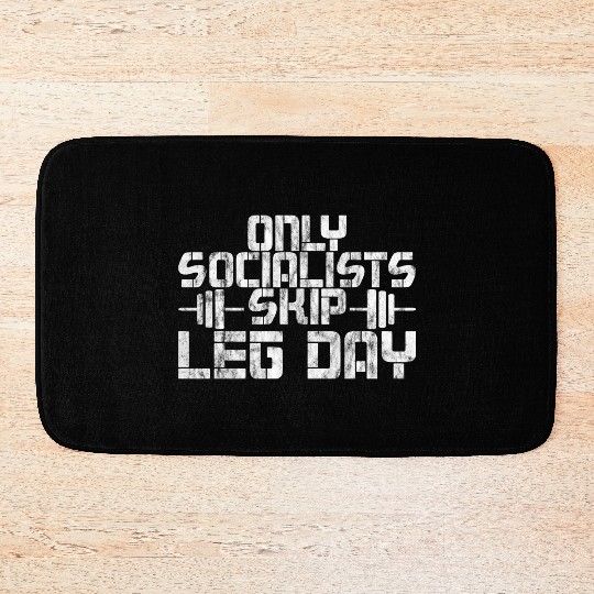 Only Socialists Skip Leg Day 2 Bath Mats