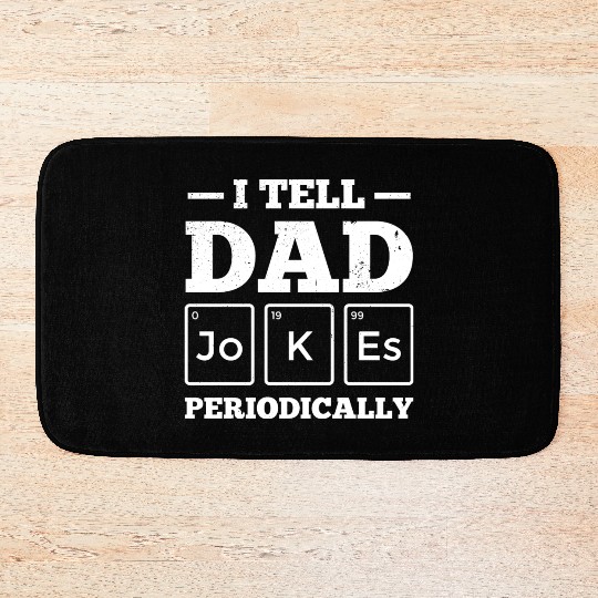 I Tell Dad Jokes Periodically Periodic Table Bath Mats