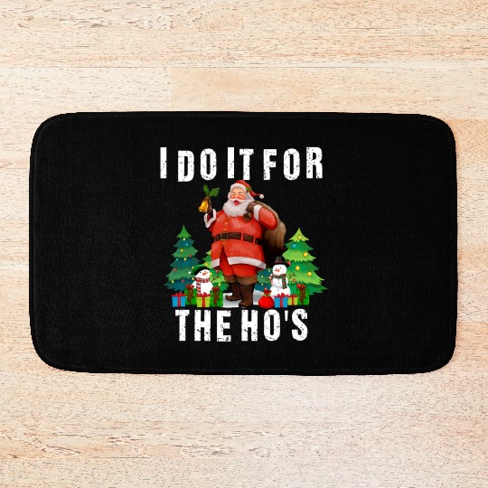 I Do It For The Ho's Funny Inappropriate Christmas Bath Mats