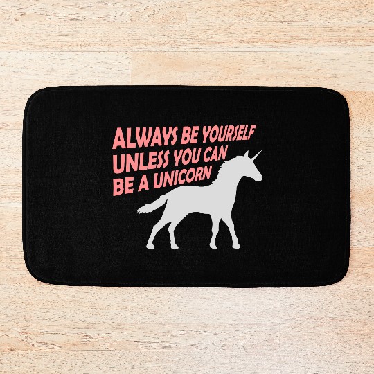 always be yourself unicorn Bath Mats