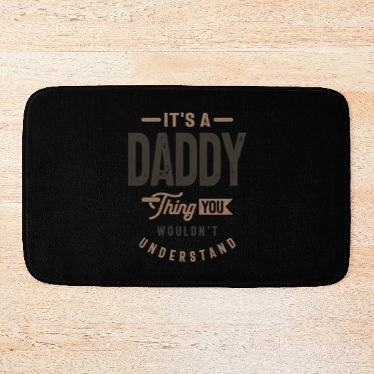 Mens It's a Daddy Thing Funny Dad Grandpa Bath Mats
