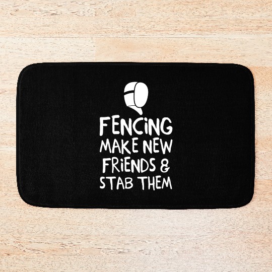Fencing Make New Friends and Stab Them Fencing Bath Mats
