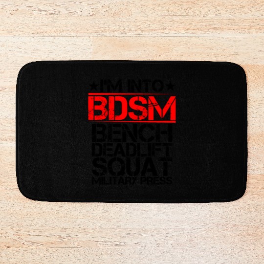 I'm Into BDSM Bench Squat Deadlift Military Press9 Bath Mats