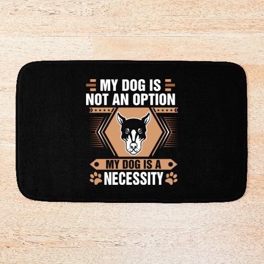 Dog Is Not Option Dog Is Necessity Doberman Bath Mats