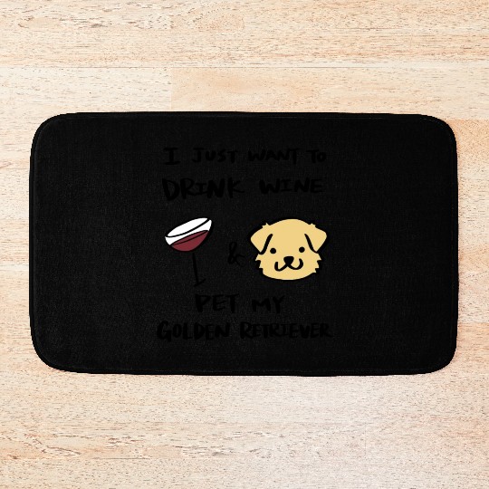 I Just Want To Drink Wine Golden Retriever Bath Mats