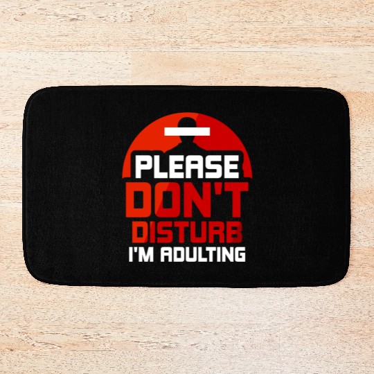 Please Don't Disturb I'm Adulting Adult Birthday Bath Mats